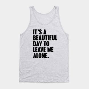 It's A Beautiful Day To Leave Me Alone Vintage Retro Tank Top